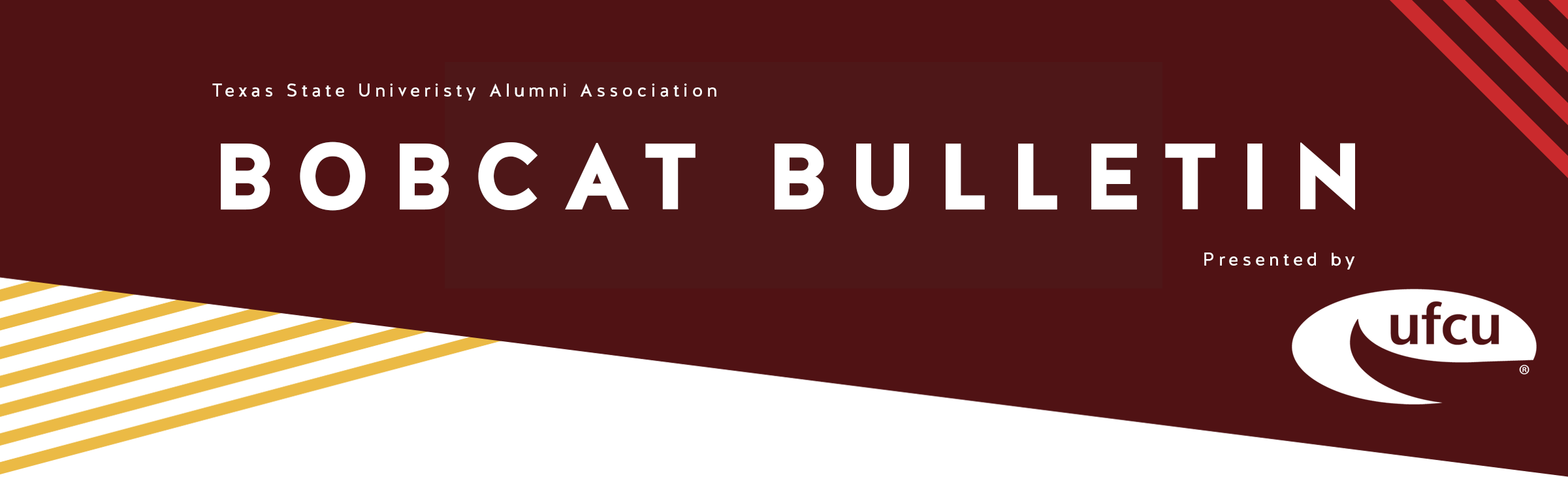TXST Alumni Association Bobcat Bulletin Presented by UFCU